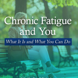 Chronic Fatigue and You: What It Is and What You Can Do